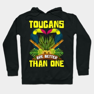 Cute & Funny Toucans Are Better Than One Bird Pun Hoodie